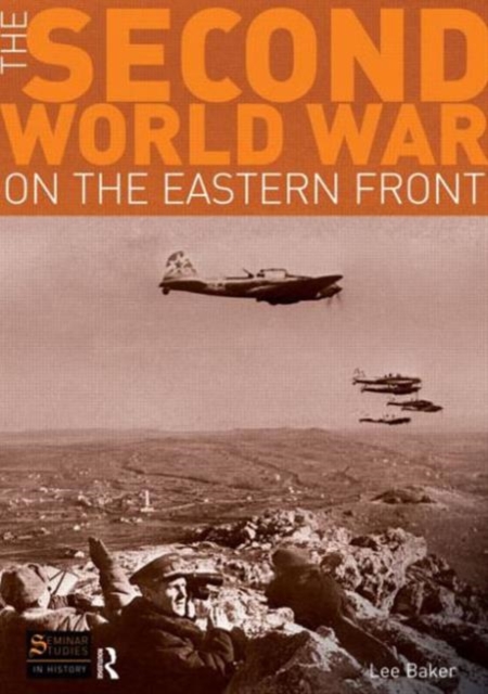 Second World War on the Eastern Front - Lee Baker