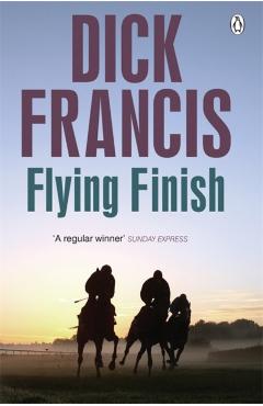 Poza produsului Flying Finish - Dick Francis