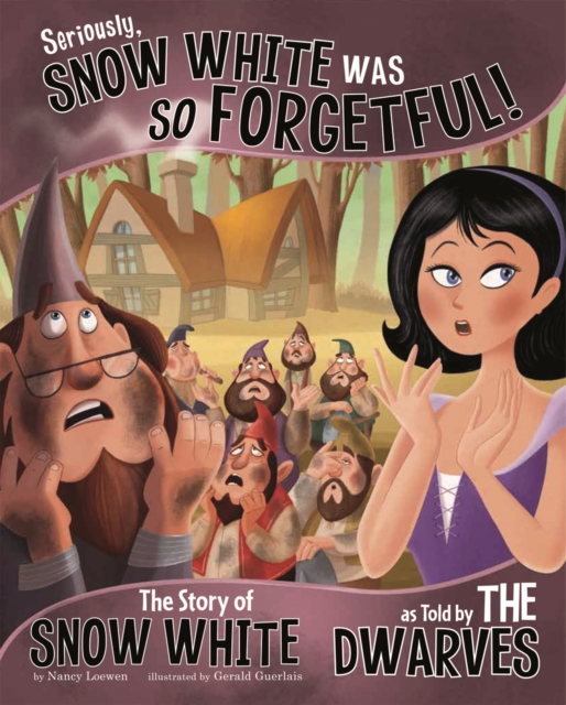 Seriously, Snow White Was SO Forgetful! - Nancy Loewen