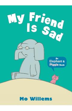 Poza produsului My Friend Is Sad - Mo Willems