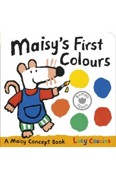 Coperta cărții 'Maisy's First Colours - Lucy Cousins'