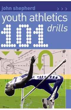 Coperta cărții '101 Youth Athletics Drills - John Shepherd'