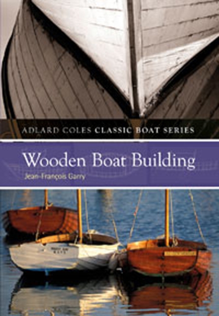 Wooden Boatbuilding - Jean-francois Garry