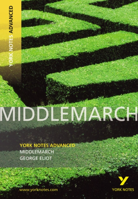 Middlemarch: York Notes Advanced - everything you need to study and prepare for the 2025 and 2026 exams - Julian Cowley