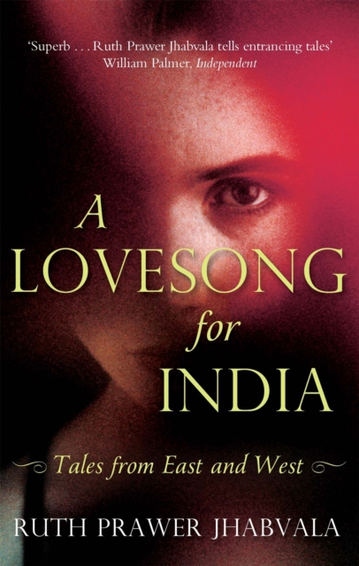 Lovesong For India - Ruth Prawer Jhabvala
