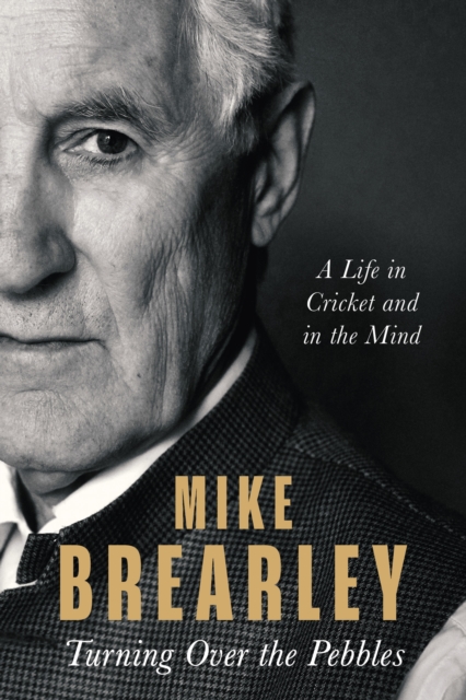 Turning Over the Pebbles - Mike Brearley