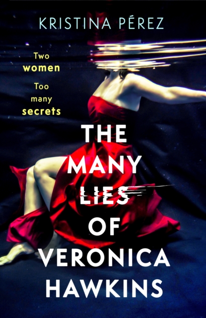 Many Lies of Veronica Hawkins - Kristina Perez