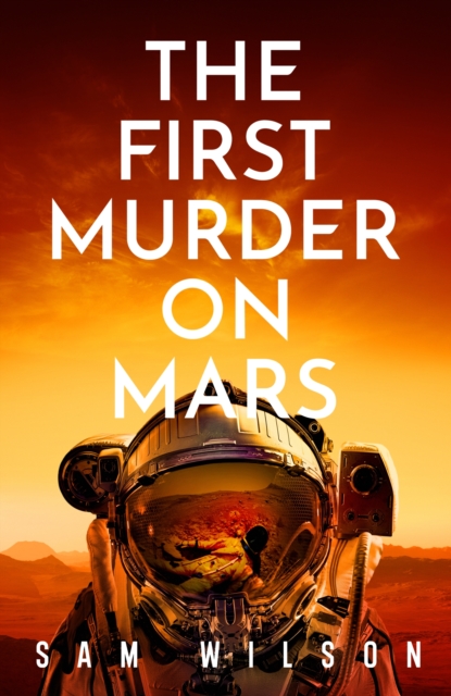 First Murder On Mars - Sam Wilson