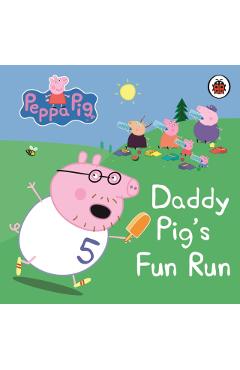 Coperta cărții 'Peppa Pig: Daddy Pig's Fun Run: My First Storybook -'