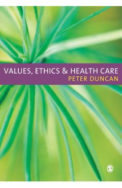Coperta cărții 'Values, Ethics and Health Care - Peter Duncan'