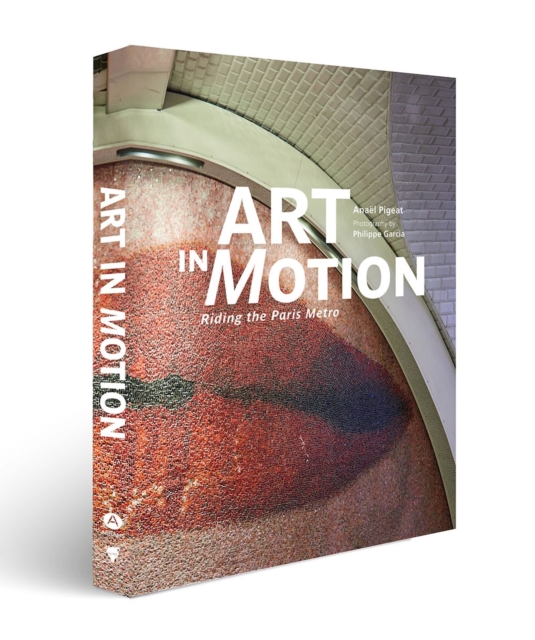 Coperta cărții 'Art in Motion: Riding the Paris Metro - Anael Pigeat'