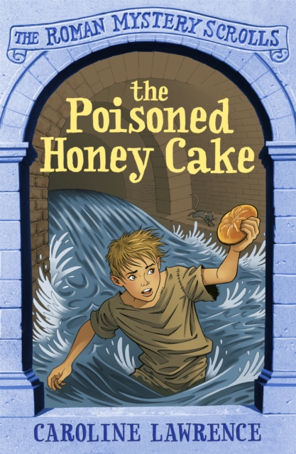 Roman Mystery Scrolls: The Poisoned Honey Cake - Caroline Lawrence