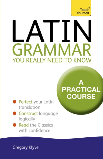 Latin Grammar You Really Need to Know: Teach Yourself - Dr Gregory Klyve