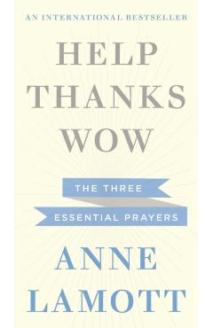 Poza produsului Help, Thanks, Wow - Anne Lamott