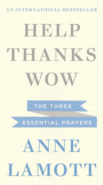 Help, Thanks, Wow - Anne Lamott