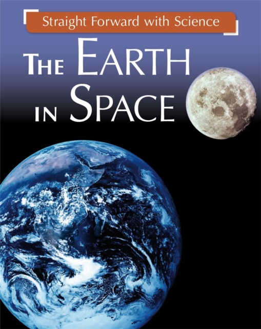 Straight Forward with Science: The Earth in Space - Peter Riley