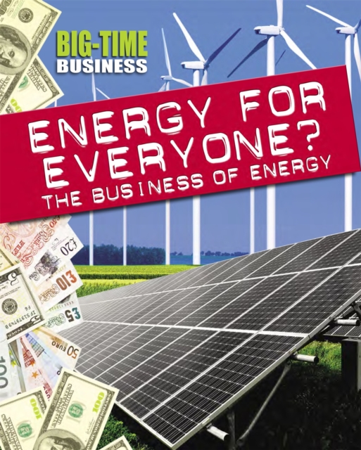 Big-Time Business: Energy for Everyone?: The Business of Energy - Nick Hunter