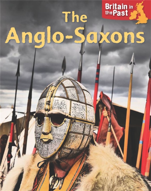 Britain in the Past: Anglo-Saxons - Moira Butterfield