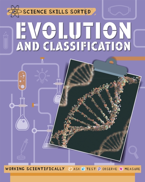 Science Skills Sorted!: Evolution and Classification - Anna Claybourne