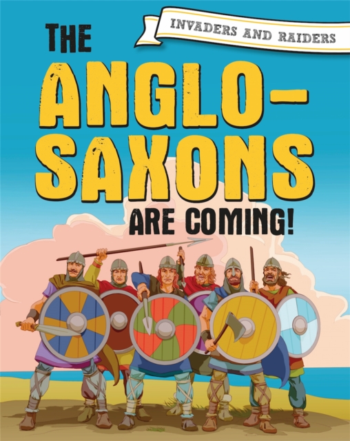 Invaders and Raiders: The Anglo-Saxons are coming! - Paul Mason