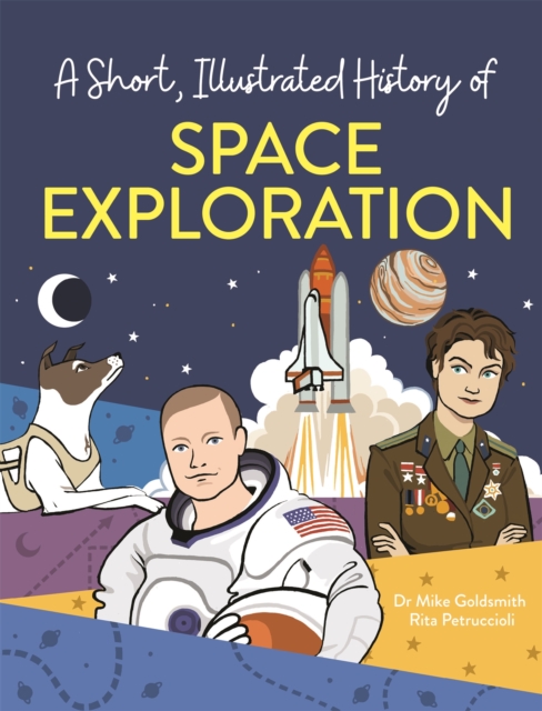 Short, Illustrated History of... Space Exploration - Mike Goldsmith