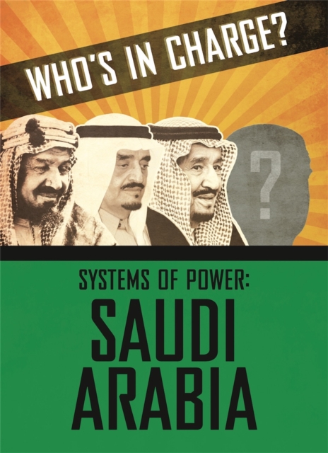 Who's in Charge? Systems of Power: Saudi Arabia - Sonya Newland