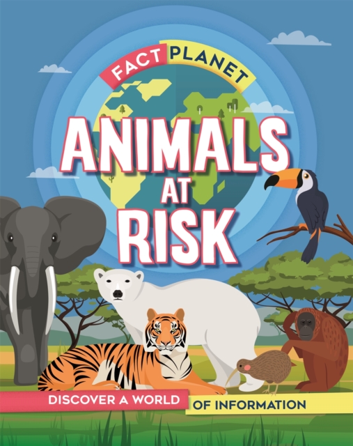 Fact Planet: Animals at Risk - Izzi Howell