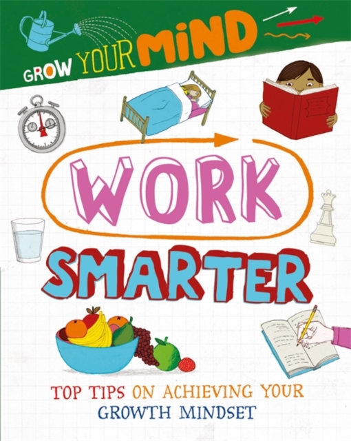 Grow Your Mind: Work Smarter - Alice Harman