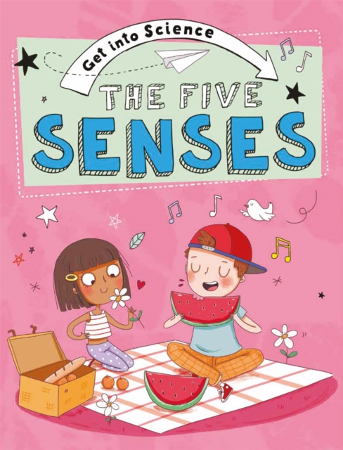 Get Into Science: The Five Senses - Jane Lacey