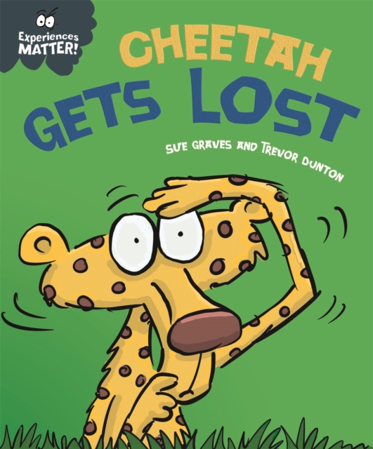 Experiences Matter: Cheetah Gets Lost - Sue Graves