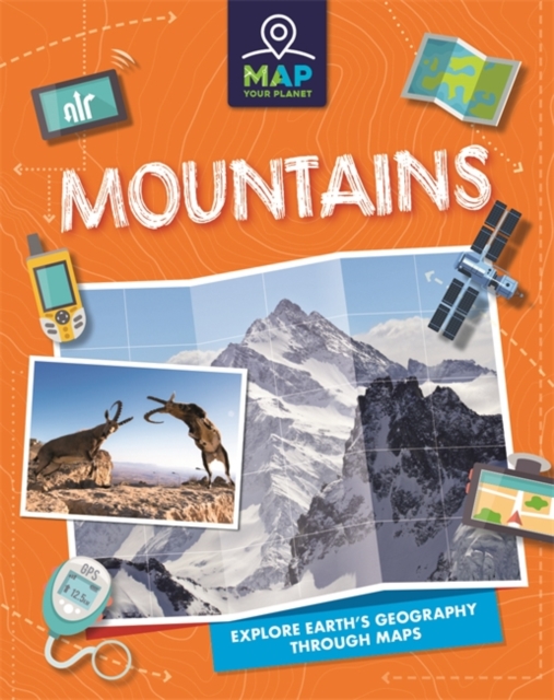 Map Your Planet: Mountains - Annabel Savery