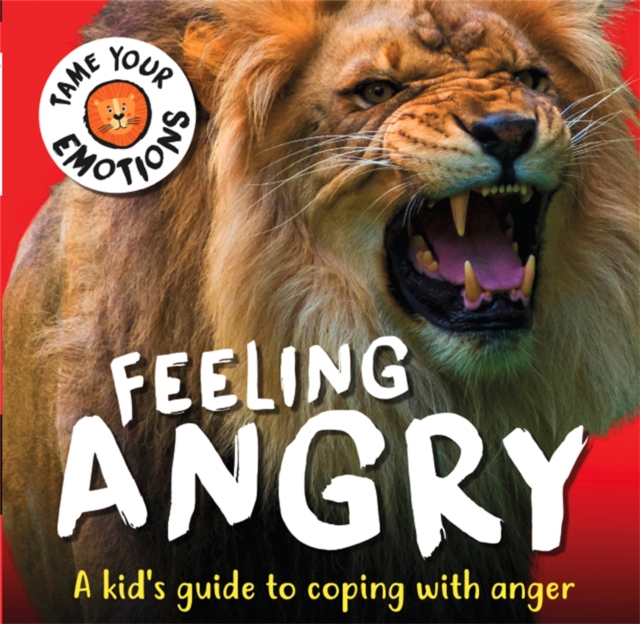 Tame Your Emotions: Feeling Angry - Susie Williams