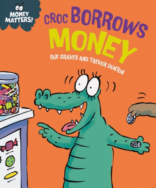 Money Matters: Croc Borrows Money - Sue Graves