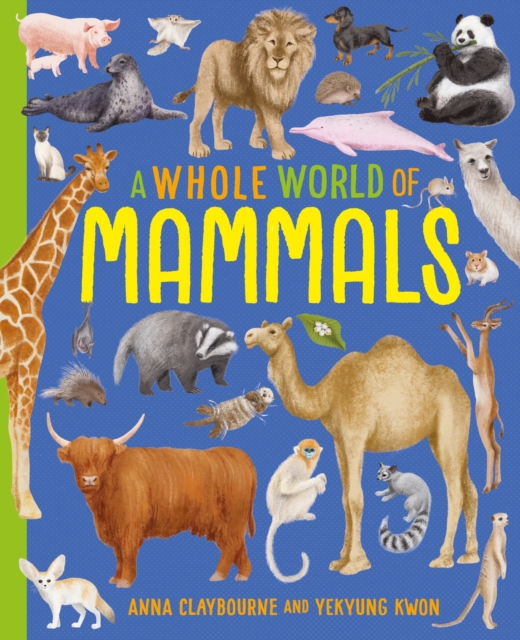 Whole World of...: Mammals - Anna Claybourne