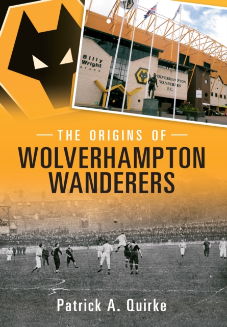 Origins of Wolverhampton Wanderers - Patrick Quirke