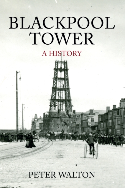 Blackpool Tower A History - Peter Walton