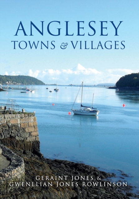 Anglesey Towns and Villages - Geraint|jones Rowlinson Jones