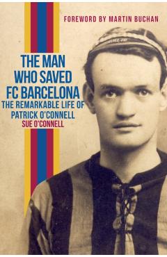 Poza produsului Man Who Saved FC Barcelona - Sue O'connell