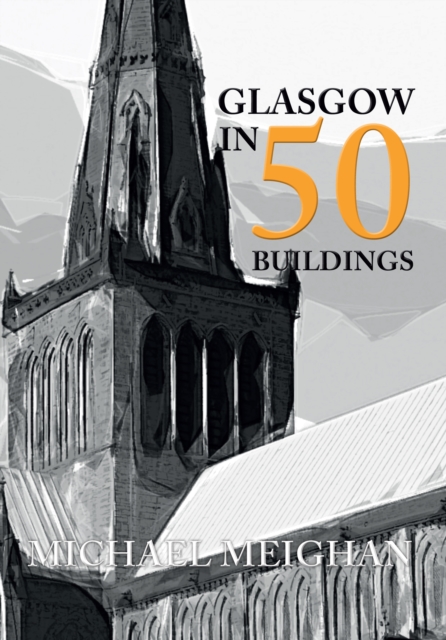 Glasgow in 50 Buildings - Michael Meighan