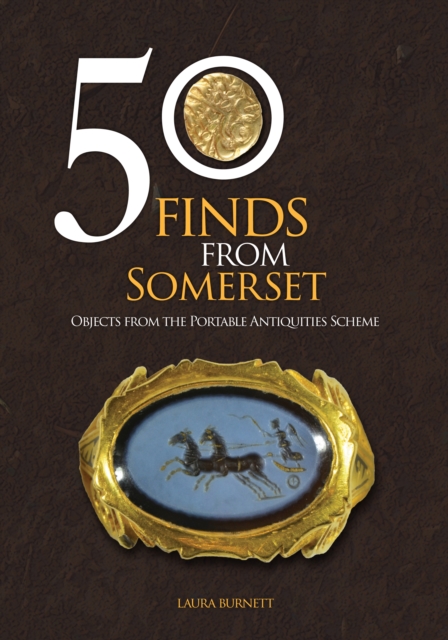 50 Finds From Somerset - Laura Burnett