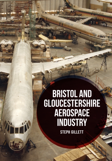 Coperta cărții 'Bristol and Gloucestershire Aerospace Industry - Steph Gillett'
