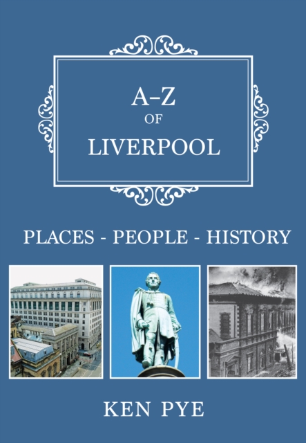 A-Z of Liverpool - Ken Pye