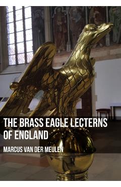 Coperta cărții 'Brass Eagle Lecterns of England - Marcus Meulen'