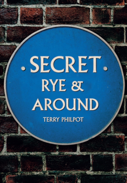 Secret Rye & Around - Terry Philpot