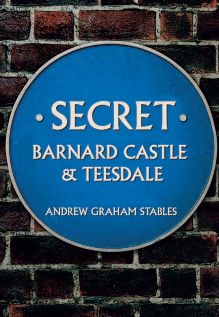 Secret Barnard Castle & Teesdale - Andrew Graham Stables