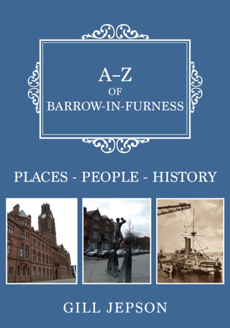 A-Z of Barrow-in-Furness - Gill Jepson