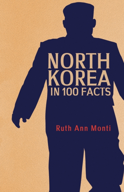 Coperta cărții 'North Korea in 100 Facts - Ruth Ann Monti'