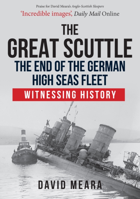 Great Scuttle: The End of the German High Seas Fleet - David Meara