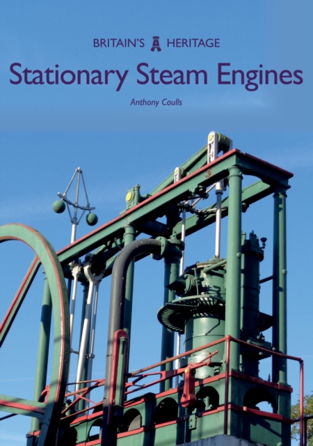 Stationary Steam Engines - Anthony Coulls