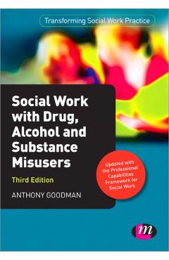 Coperta cărții 'Social Work with Drug, Alcohol and Substance Misusers - Anthony Goodman'